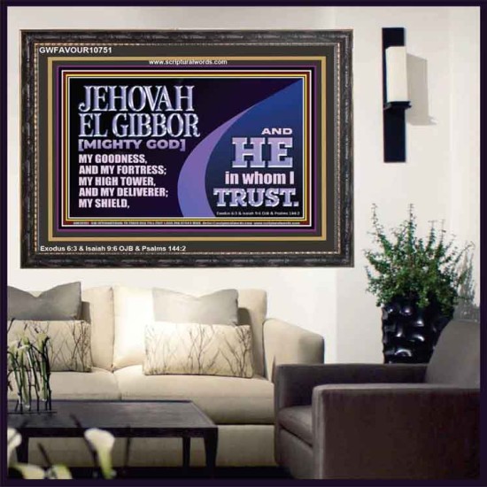 JEHOVAH EL GIBBOR MIGHTY GOD OUR GOODNESS FORTRESS HIGH TOWER DELIVERER AND SHIELD  Encouraging Bible Verse Wooden Frame  GWFAVOUR10751  