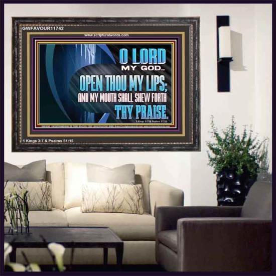 OPEN THOU MY LIPS AND MY MOUTH SHALL SHEW FORTH THY PRAISE  Scripture Art Prints  GWFAVOUR11742  