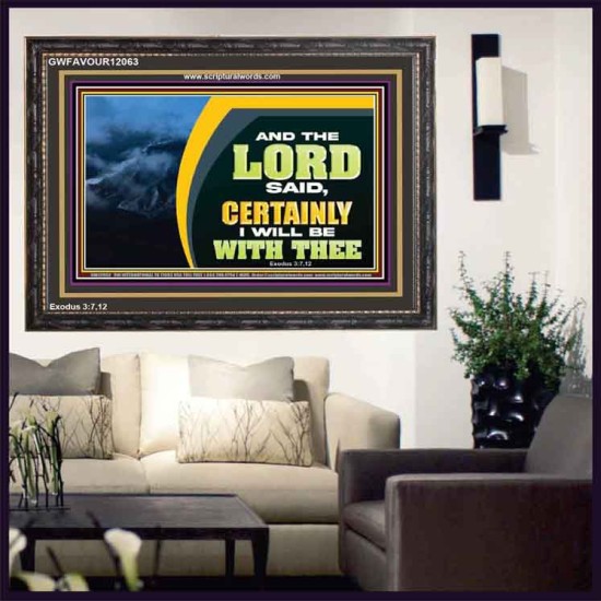 CERTAINLY I WILL BE WITH THEE SAITH THE LORD  Unique Bible Verse Wooden Frame  GWFAVOUR12063  