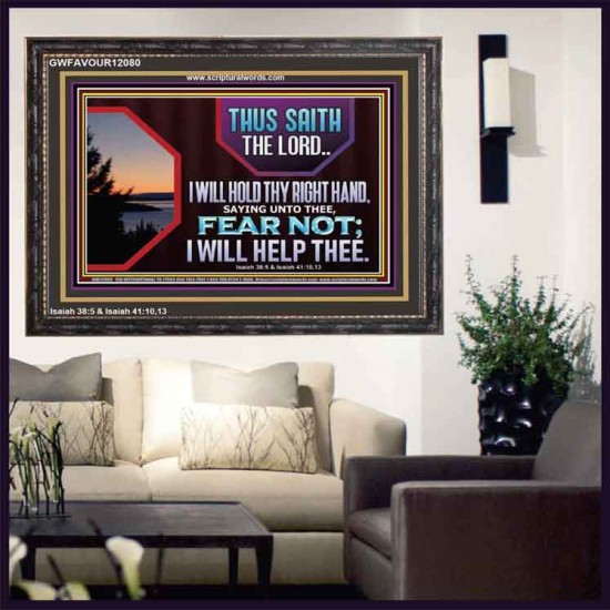 FEAR NOT I WILL HELP THEE SAITH THE LORD  Art & Wall Décor Wooden Frame  GWFAVOUR12080  
