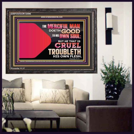 THE MERCIFUL MAN DOETH GOOD TO HIS OWN SOUL  Scriptural Wall Art  GWFAVOUR12096  