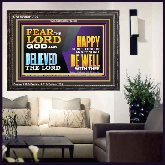 FEAR THE LORD GOD AND BELIEVED THE LORD HAPPY SHALT THOU BE  Scripture Wooden Frame   GWFAVOUR12106  