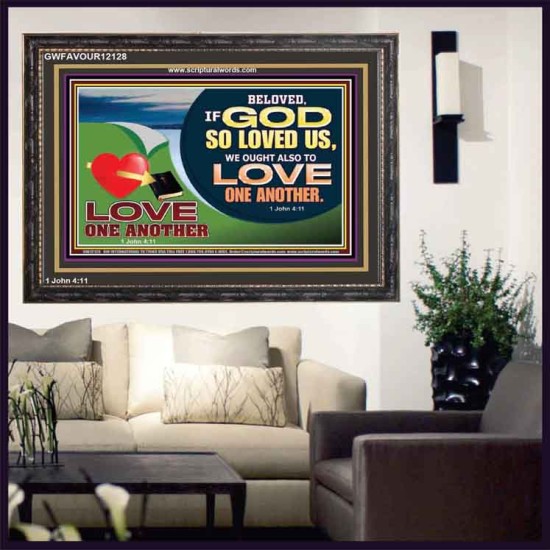 GOD LOVES US WE OUGHT ALSO TO LOVE ONE ANOTHER  Unique Scriptural ArtWork  GWFAVOUR12128  