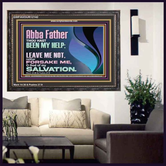 ABBA FATHER OUR HELP LEAVE US NOT NEITHER FORSAKE US  Unique Bible Verse Wooden Frame  GWFAVOUR12142  