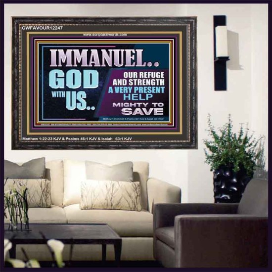 IMMANUEL GOD WITH US OUR REFUGE AND STRENGTH MIGHTY TO SAVE  Ultimate Inspirational Wall Art Wooden Frame  GWFAVOUR12247  