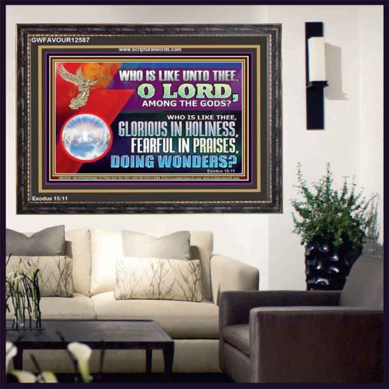 WHO IS LIKE THEE GLORIOUS IN HOLINESS  Unique Scriptural Wooden Frame  GWFAVOUR12587  