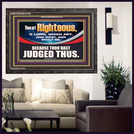 THOU ART RIGHTEOUS O LORD  Christian Wooden Frame Wall Art  GWFAVOUR12702  