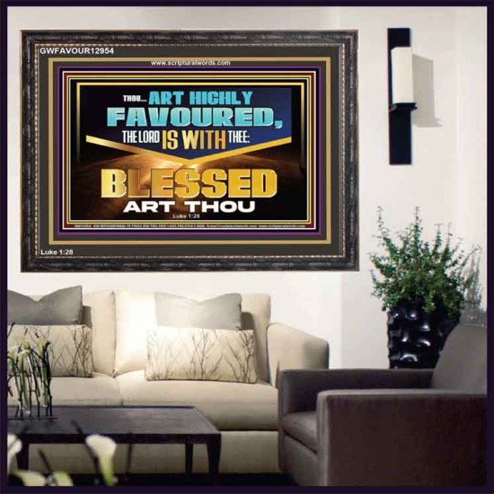 THOU ART HIGHLY FAVOURED THE LORD IS WITH THEE  Bible Verse Art Prints  GWFAVOUR12954  