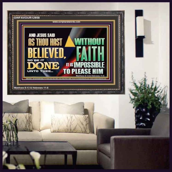 AS THOU HAST BELIEVED, SO BE IT DONE UNTO THEE  Bible Verse Wall Art Wooden Frame  GWFAVOUR12958  