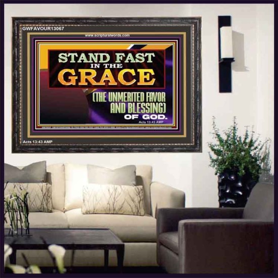 STAND FAST IN THE GRACE THE UNMERITED FAVOR AND BLESSING OF GOD  Unique Scriptural Picture  GWFAVOUR13067  