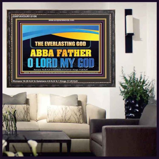 EVERLASTING GOD ABBA FATHER O LORD MY GOD  Scripture Art Work Wooden Frame  GWFAVOUR13106  