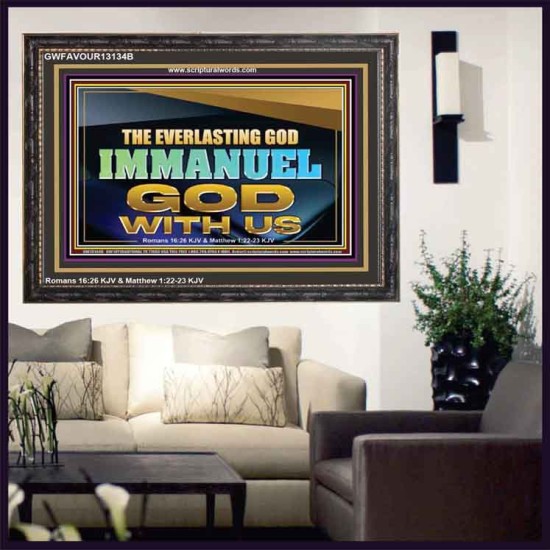 THE EVERLASTING GOD IMMANUEL..GOD WITH US  Scripture Art Wooden Frame  GWFAVOUR13134B  