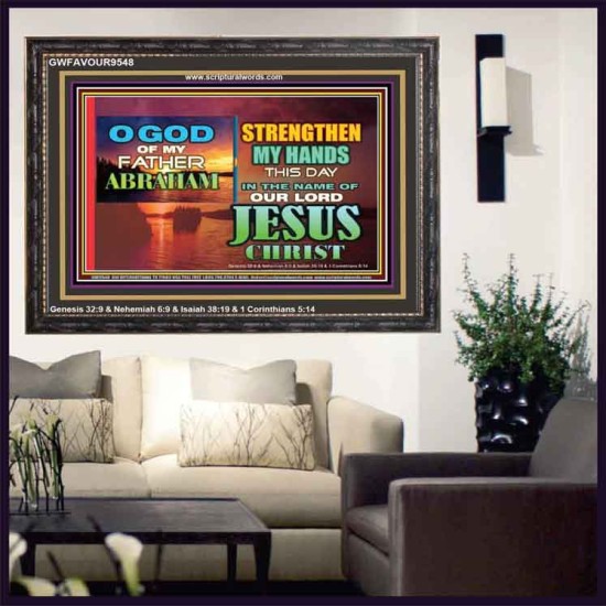 STRENGTHEN MY HANDS THIS DAY O GOD  Ultimate Inspirational Wall Art Wooden Frame  GWFAVOUR9548  