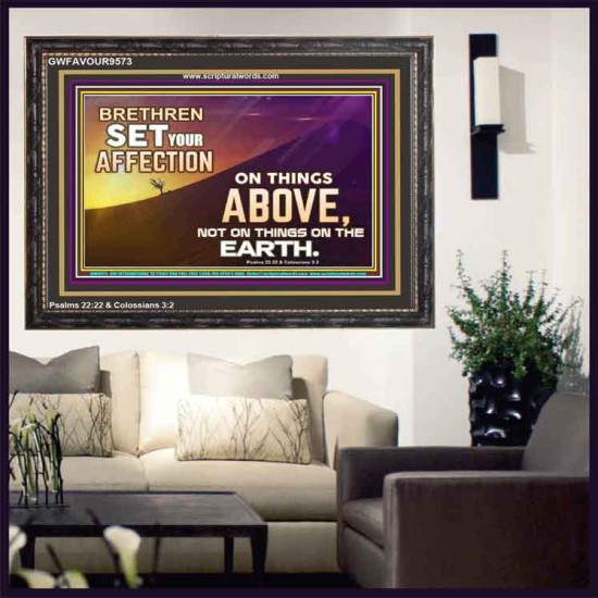 SET YOUR AFFECTION ON THINGS ABOVE  Ultimate Inspirational Wall Art Wooden Frame  GWFAVOUR9573  