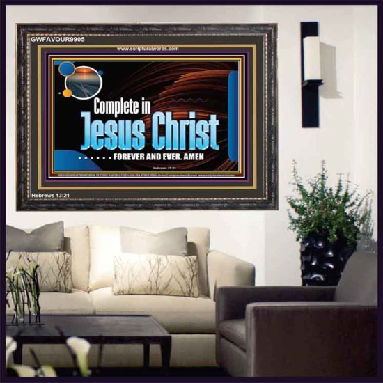 COMPLETE IN JESUS CHRIST FOREVER  Affordable Wall Art Prints  GWFAVOUR9905  