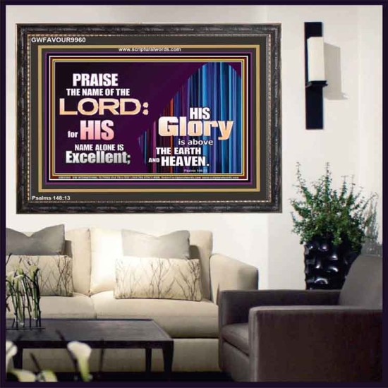 HIS GLORY ABOVE THE EARTH AND HEAVEN  Scripture Art Prints Wooden Frame  GWFAVOUR9960  