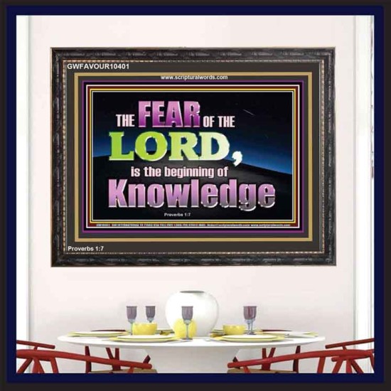 FEAR OF THE LORD THE BEGINNING OF KNOWLEDGE  Ultimate Power Wooden Frame  GWFAVOUR10401  