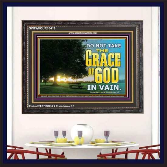 DO NOT TAKE THE GRACE OF GOD IN VAIN  Ultimate Power Wooden Frame  GWFAVOUR10419  