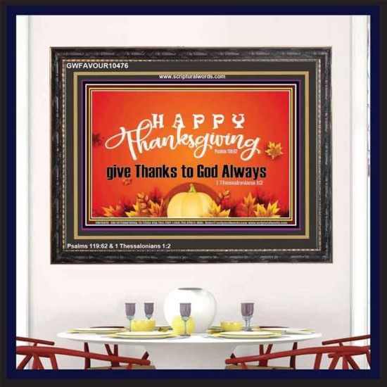 HAPPY THANKSGIVING GIVE THANKS TO GOD ALWAYS  Scripture Art Wooden Frame  GWFAVOUR10476  