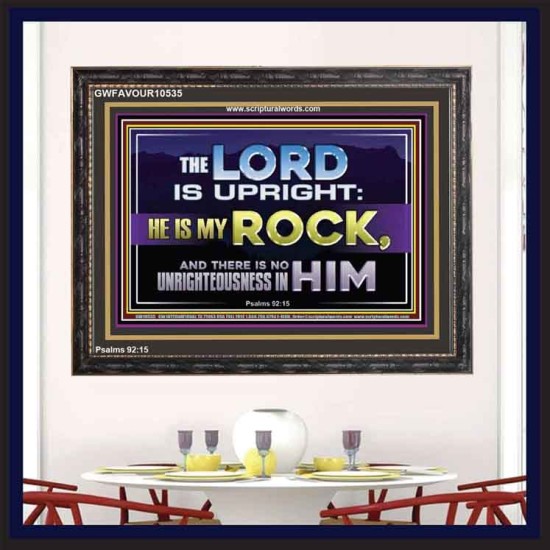 THE LORD IS UPRIGHT AND MY ROCK  Church Wooden Frame  GWFAVOUR10535  