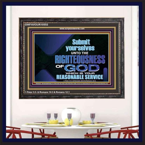 THE RIGHTEOUSNESS OF OUR GOD A REASONABLE SACRIFICE  Encouraging Bible Verses Wooden Frame  GWFAVOUR10553  