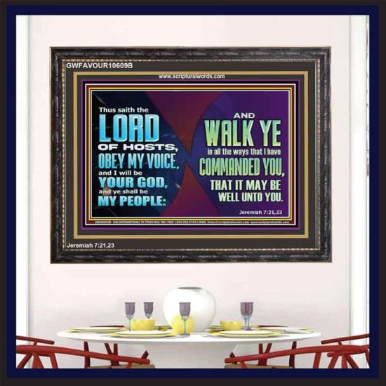 WALK YE IN ALL THE WAYS I HAVE COMMANDED YOU  Custom Christian Artwork Wooden Frame  GWFAVOUR10609B  