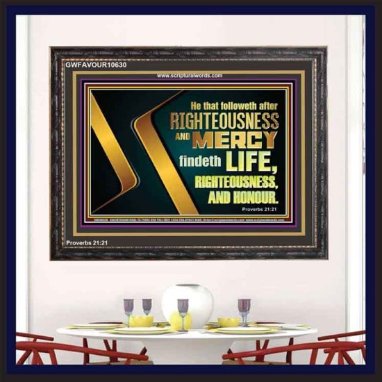 RIGHTEOUSNESS AND MERCY FINDETH LIFE RIGHTEOUSNESS AND HONOUR  Inspirational Bible Verse Wooden Frame  GWFAVOUR10630  