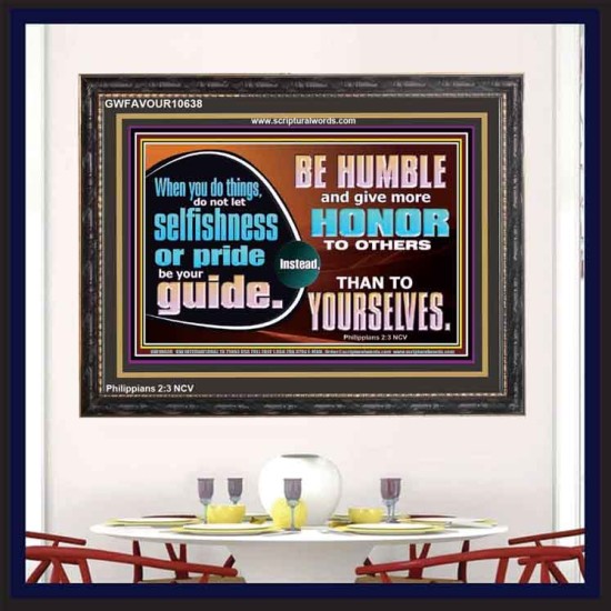 DO NOT ALLOW SELFISHNESS OR PRIDE TO BE YOUR GUIDE  Printable Bible Verse to Wooden Frame  GWFAVOUR10638  