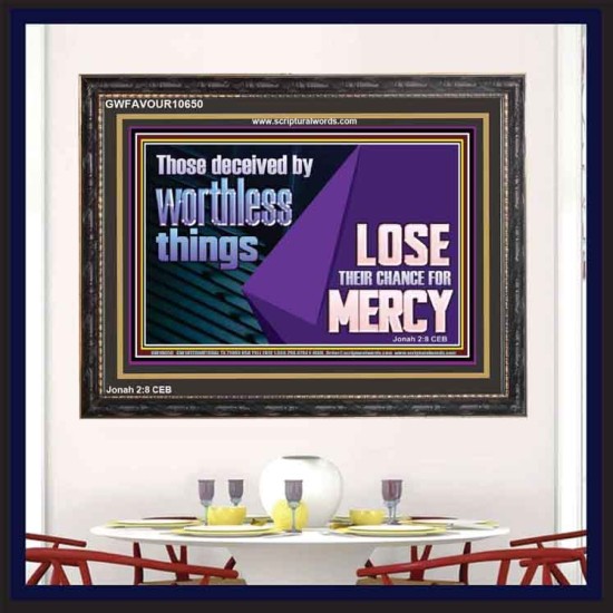 THOSE DECEIVED BY WORTHLESS THINGS LOSE THEIR CHANCE FOR MERCY  Church Picture  GWFAVOUR10650  