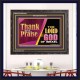 THANK AND PRAISE THE LORD GOD  Unique Scriptural Wooden Frame  GWFAVOUR10654  