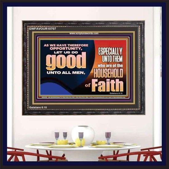 DO GOOD UNTO ALL MEN ESPECIALLY THE HOUSEHOLD OF FAITH  Church Wooden Frame  GWFAVOUR10707  