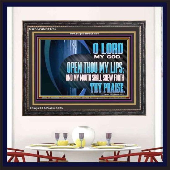 OPEN THOU MY LIPS AND MY MOUTH SHALL SHEW FORTH THY PRAISE  Scripture Art Prints  GWFAVOUR11742  