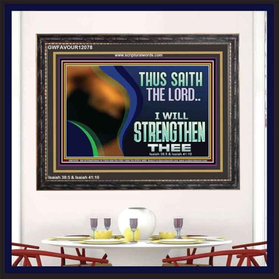THUS SAITH THE LORD I WILL STRENGTHEN THEE  Bible Scriptures on Love Wooden Frame  GWFAVOUR12078  