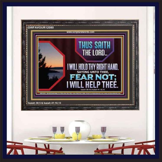 FEAR NOT I WILL HELP THEE SAITH THE LORD  Art & Wall Décor Wooden Frame  GWFAVOUR12080  