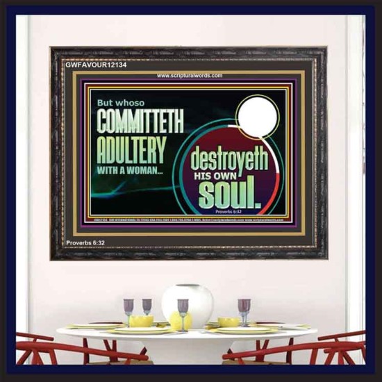 WHOSO COMMITTETH ADULTERY WITH A WOMAN DESTROYED HIS OWN SOUL  Custom Christian Artwork Wooden Frame  GWFAVOUR12134  