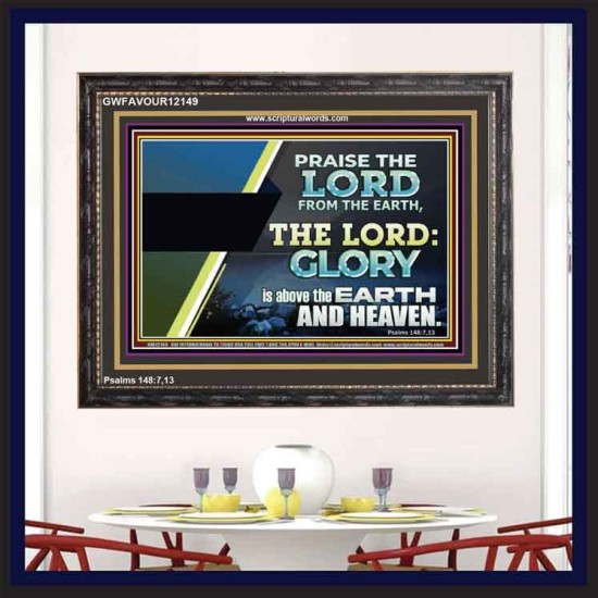 PRAISE THE LORD FROM THE EARTH  Unique Bible Verse Wooden Frame  GWFAVOUR12149  