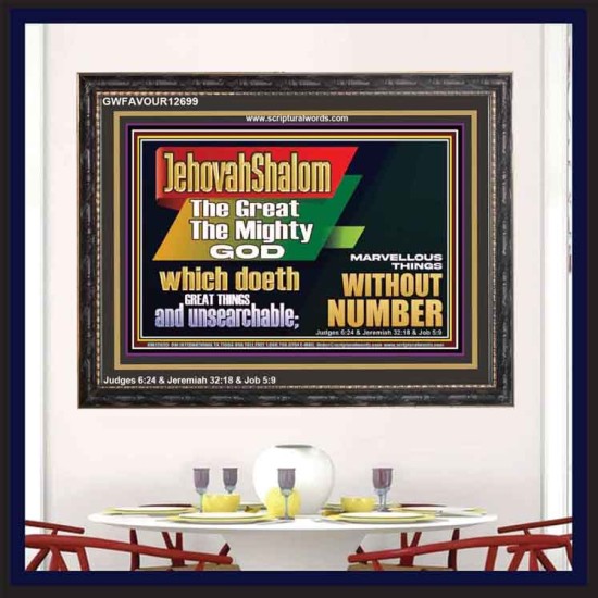 JEHOVAH SHALOM WHICH DOETH GREAT THINGS AND UNSEARCHABLE  Scriptural Décor Wooden Frame  GWFAVOUR12699  