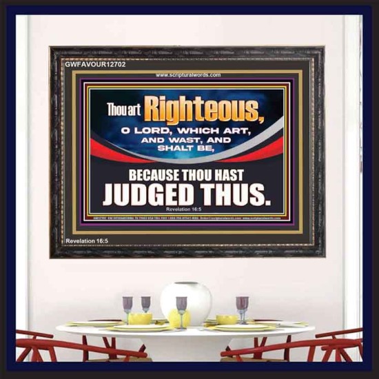 THOU ART RIGHTEOUS O LORD  Christian Wooden Frame Wall Art  GWFAVOUR12702  