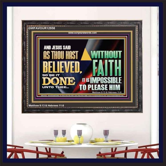 AS THOU HAST BELIEVED, SO BE IT DONE UNTO THEE  Bible Verse Wall Art Wooden Frame  GWFAVOUR12958  