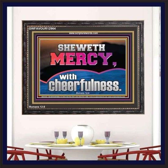 SHEW MERCY WITH CHEERFULNESS  Bible Scriptures on Forgiveness Wooden Frame  GWFAVOUR12964  