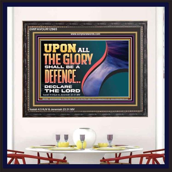 UPON ALL GLORY SHALL BE A DEFENCE  Art & Wall Décor  GWFAVOUR12965  