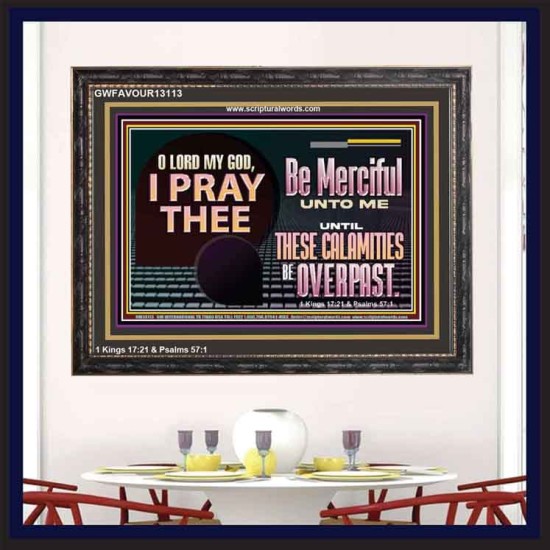 BE MERCIFUL UNTO ME UNTIL THESE CALAMITIES BE OVERPAST  Bible Verses Wall Art  GWFAVOUR13113  