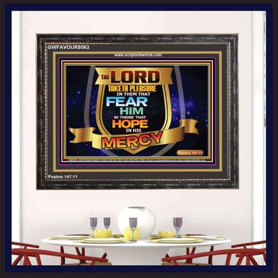 THE LORD TAKETH PLEASURE IN THEM THAT FEAR HIM  Sanctuary Wall Picture  GWFAVOUR9563  