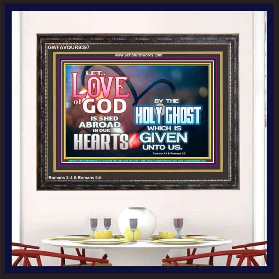 LED THE LOVE OF GOD SHED ABROAD IN OUR HEARTS  Large Wooden Frame  GWFAVOUR9597  