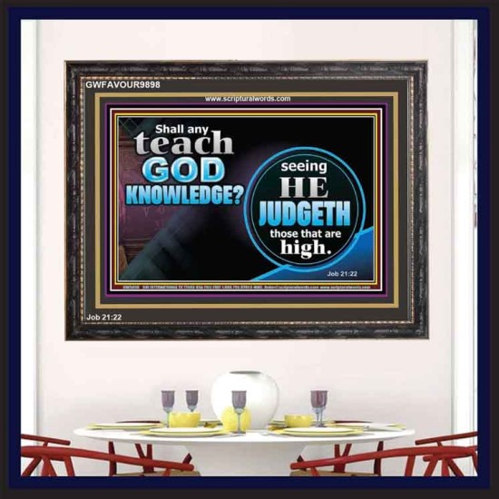 SHALL ANY TEACH GOD KNOWLEDGE?  Large Wooden Frame Scripture Wall Art  GWFAVOUR9898  