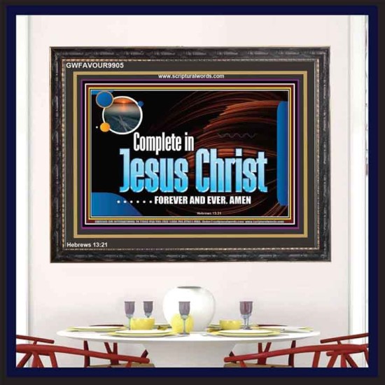 COMPLETE IN JESUS CHRIST FOREVER  Affordable Wall Art Prints  GWFAVOUR9905  