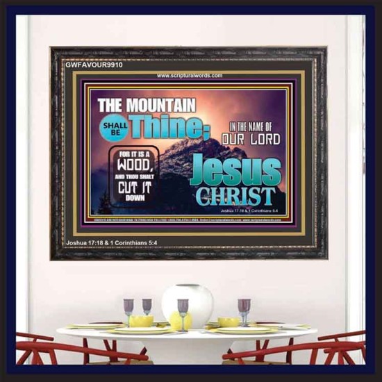 IN JESUS CHRIST MIGHTY NAME MOUNTAIN SHALL BE THINE  Hallway Wall Wooden Frame  GWFAVOUR9910  