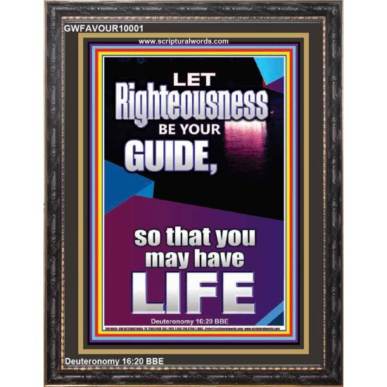 LET RIGHTEOUSNESS BE YOUR GUIDE  Unique Power Bible Picture  GWFAVOUR10001  