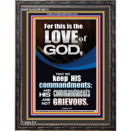 THE LOVE OF GOD IS TO KEEP HIS COMMANDMENTS  Ultimate Power Portrait  GWFAVOUR10011  