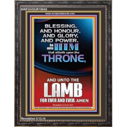 BLESSING HONOUR AND GLORY UNTO THE LAMB  Scriptural Prints  GWFAVOUR10043  "33x45"